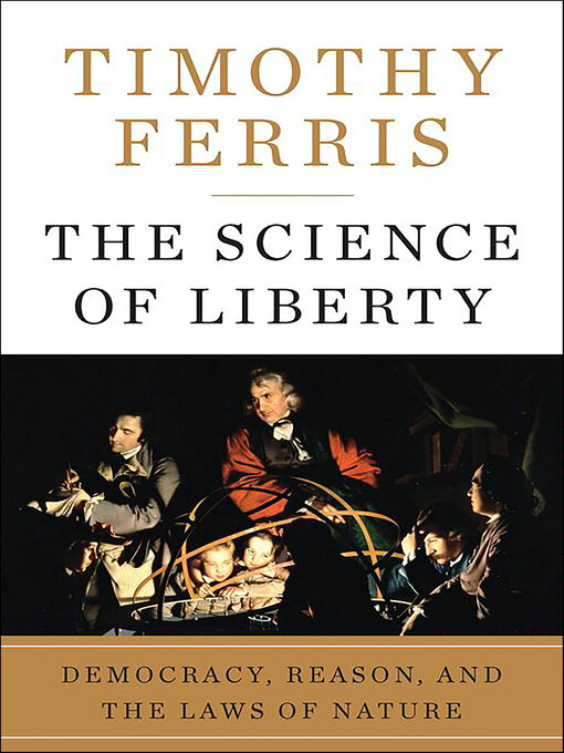 Title details for The Science of Liberty by Timothy Ferris - Wait list